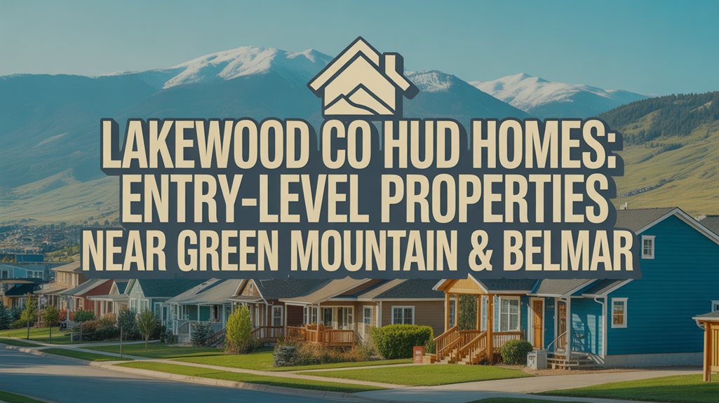 Lakewood CO HUD Homes: Entry-Level Properties Near Green Mountain & Belmar